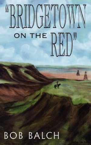 Buch "Bridgetown on the Red" Balch Bob Balch