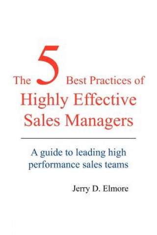 Kniha 5 Best Practices of Highly Effective Sales Managers Jerry D Elmore