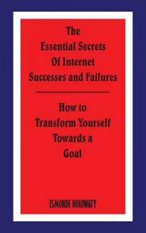 Книга Essential Secrets of Internet Successes and Failures Esmonde Holowaty