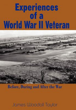 Kniha Experiences of a World War II Veteran James Woodall Taylor