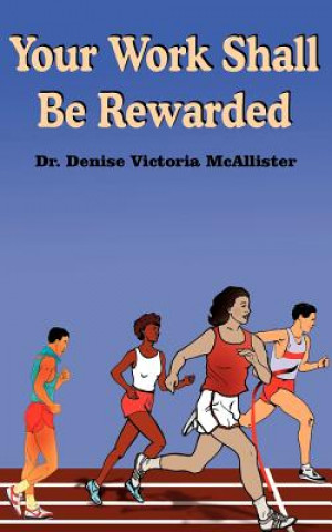 Книга Your Work Shall Be Rewarded Dr Denise Victoria McAllister