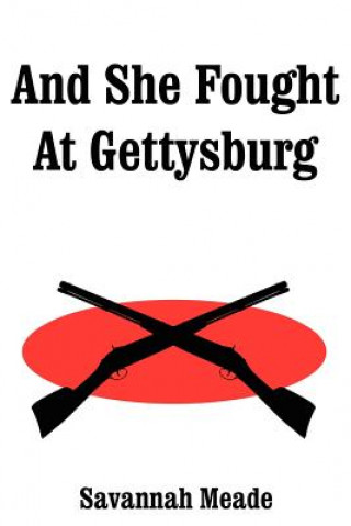 Kniha And She Fought At Gettysburg Savannah Meade