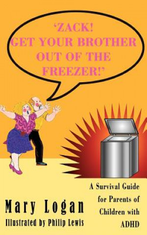 Książka 'Zack! Get Your Brother Out of the Freezer!' Mary Logan