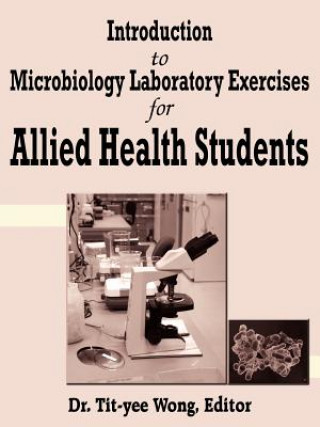 Книга Introduction to Microbiology Laboratory Exercises for Allied Health Students Tit-Yee Wong