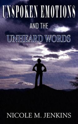 Kniha Unspoken Emotions and the Unheard Words Nicole M Jenkins