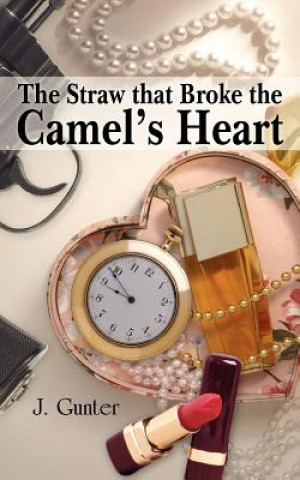 Книга Straw That Broke the Camel's Heart J Gunter