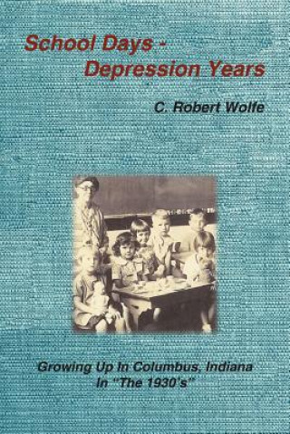 Könyv School Days - Depression Years C Robert Wolfe
