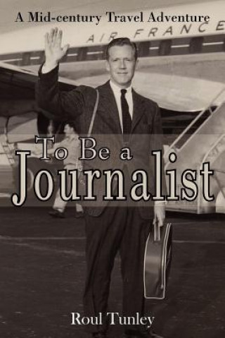 Livre To Be a Journalist Roul Tunley