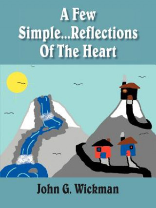 Buch Few Simple...Reflections Of The Heart John G Wickman