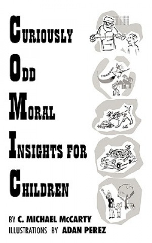 Könyv Curiously Odd Moral Insights for Children C Michael McCarty