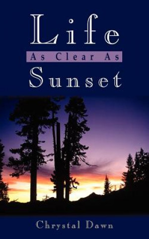 Βιβλίο Life As Clear As Sunset Chrystal Dawn