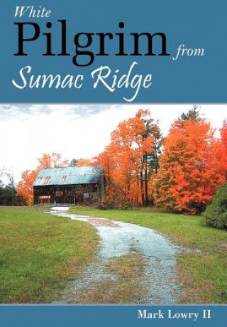 Kniha White Pilgrim from Sumac Ridge Mark Lowry II