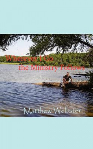 Carte Wherever I Go the Ministry Follows Matthew Webster