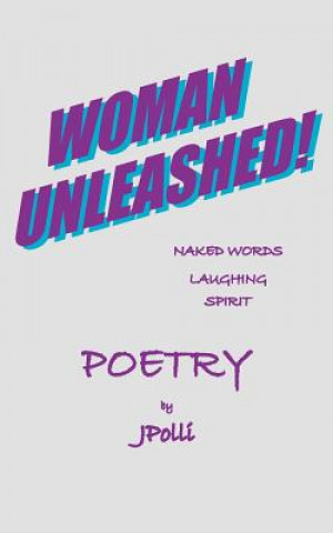 Könyv Woman Unleashed! Jpolli
