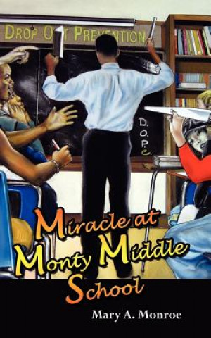 Kniha Miracle at Monty Middle School Mary A Monroe