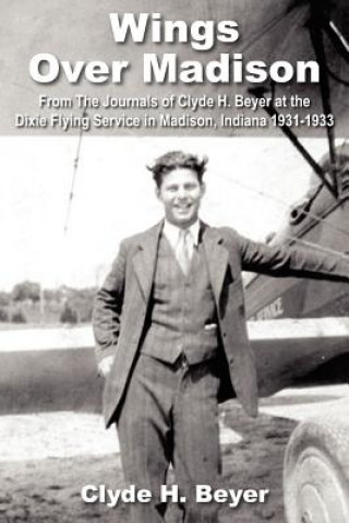 Knjiga Wings Over Madison Clyde H Beyer