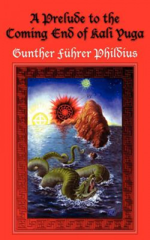 Könyv Prelude to the Coming End of Kali Yuga Gunther F]hrer Phildius
