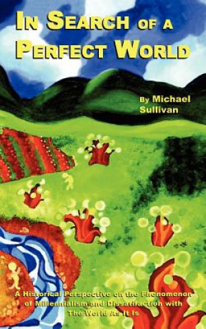 Книга In Search of a Perfect World Michael C Sullivan