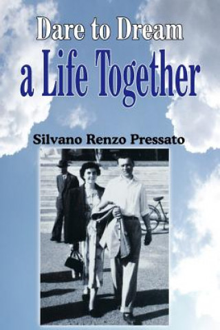 Könyv Dare to Dream a Life Together Silvano Renzo Pressato