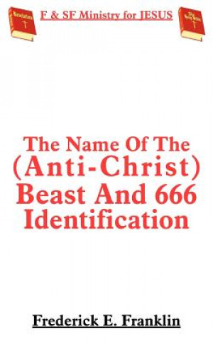 Kniha Name Of The (Anti-Christ) Beast And 666 Identification Frederick E Franklin