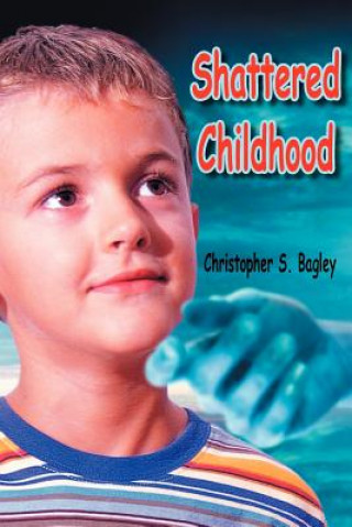 Knjiga Shattered Childhood Christopher S Bagley