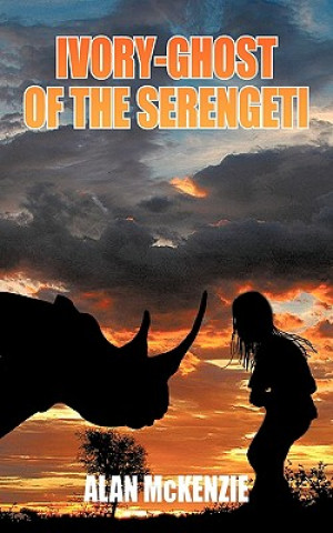 Kniha Ivory-Ghost of the Serengeti Alan McKenzie