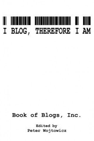 Carte I Blog, Therefore I Am Inc Book of Blogs