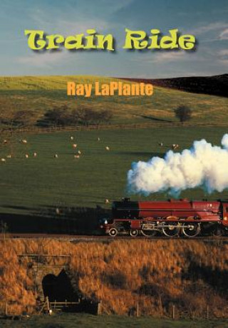 Книга Train Ride Ray Laplante