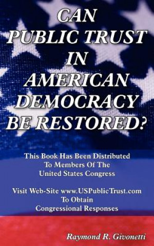 Könyv Can Public Trust in American Democracy be Restored? Raymond R Givonetti