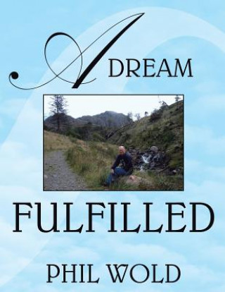 Книга Dream Fulfilled Phil Wold