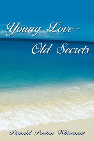 Kniha Young Love-Old Secrets Donald Preston Whisenant