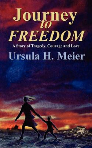 Kniha Journey to Freedom Ursula H Meier