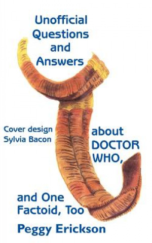 Carte Unofficial Questions and Answers About DOCTOR WHO, and One Factoid, Too Peggy Erickson