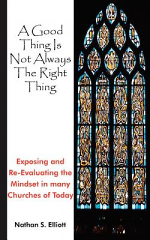 Knjiga Good Thing Is Not Always The Right Thing Nathan S Elliott