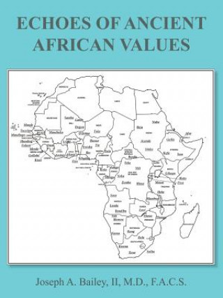 Knjiga Echoes of Ancient African Values Joseph A Bailey II M D F a C S