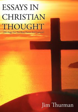 Livre Essays in Christian Thought Jim Thurman