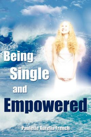 Kniha Being Single and Empowered Paulette Aurelia French