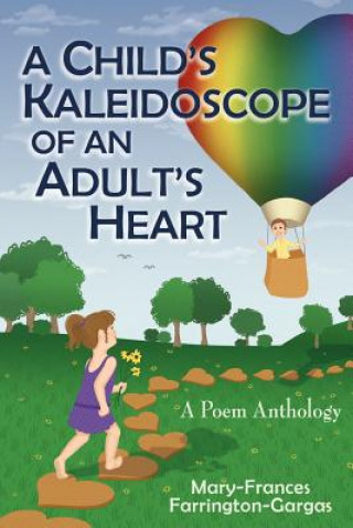 Kniha Child's Kaleidoscope of an Adult's Heart Mary-Frances Farrington-Gargas