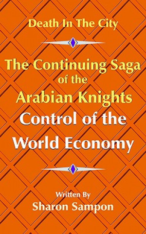 Knjiga Continuing Saga of the Arabian Knights Control of the World Economy Sharon Sampon