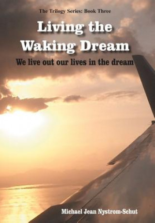 Carte Living the Waking Dream Michael Jean Nystrom-Schut