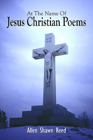 Książka At The Name Of Jesus Christian Poems Allen Shawn Reed