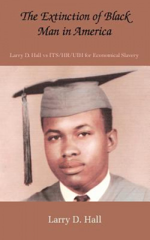 Buch Extinction of Black Man in America Larry D Hall