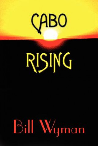Knjiga Cabo Rising Bill Wyman