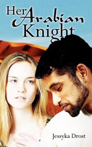 Könyv Her Arabian Knight Jessyka Drost