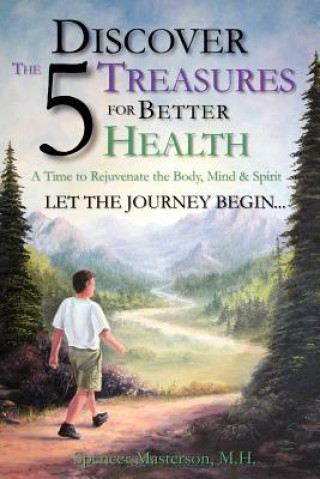 Kniha Discover The 5 Treasures For Better Health Spencer Masterson M H