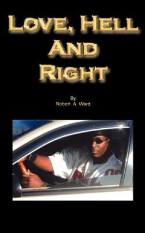 Книга Love, Hell and Right Robert A Ward