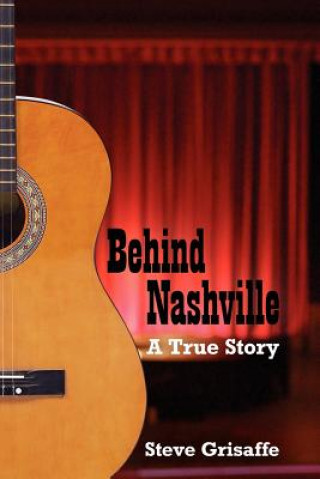 Livre Behind Nashville Steve Grisaffe