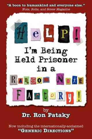 Kniha Help! I'm Being Held a Prisoner in a Ransom Note Factory! Dr Ron Pataky