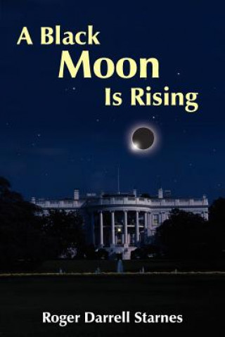 Knjiga Black Moon Is Rising Roger Darrell Starnes