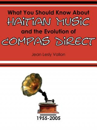 Kniha What You Should Know About Haitian Music and the Evolution of Compas Direct Jean Lesly Vallon
